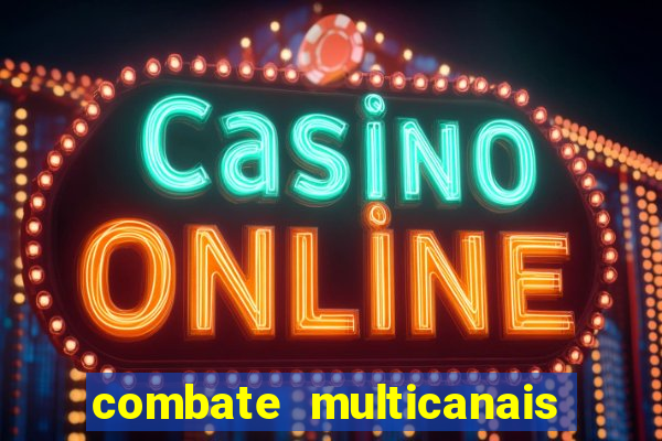 combate multicanais ao vivo